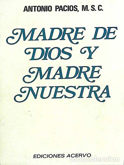 Libros: Madre de Dios y madre nuestra - Antonio Pacios M.S.C. - Foto 1