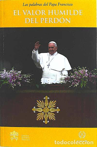 Libros: El valor humilde del perd&oacute;n - Francisco, Papa - Foto 1