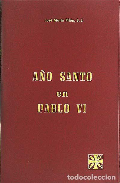 Libros: A&ntilde;o Santo en Pablo VI - Jos&eacute; Mar&iacute;a Pil&oacute;n - Foto 1
