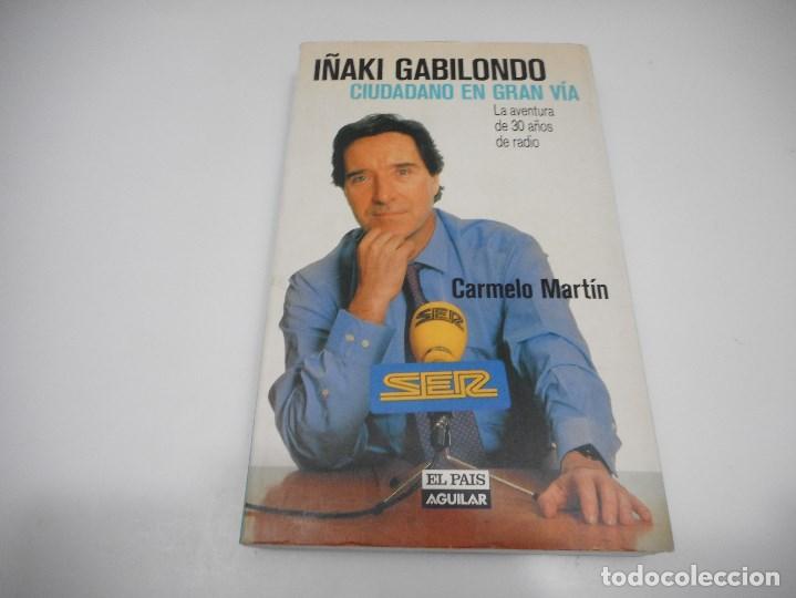 Livros em segunda m&atilde;o: I&Ntilde;AQUI GABILONDO Ciudadano en Gran v&iacute;a. La aventura de 30 a&ntilde;os de radio Q609W