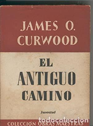 Libros: EL ANTIGUO CAMINO - Curwood,James O. - Foto 1