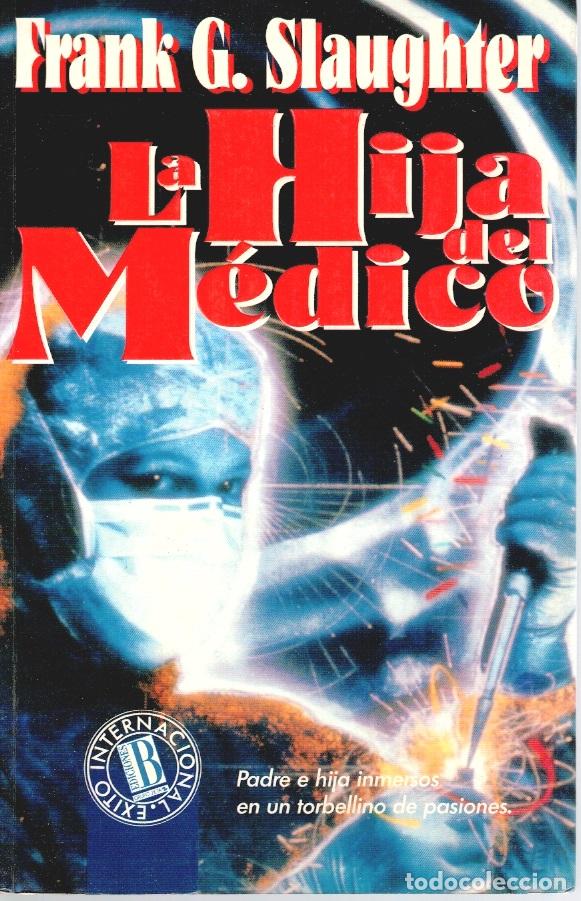 Libros: LA HIJA DEL M&Eacute;DICO - Frank G. Slaughter - Foto 1