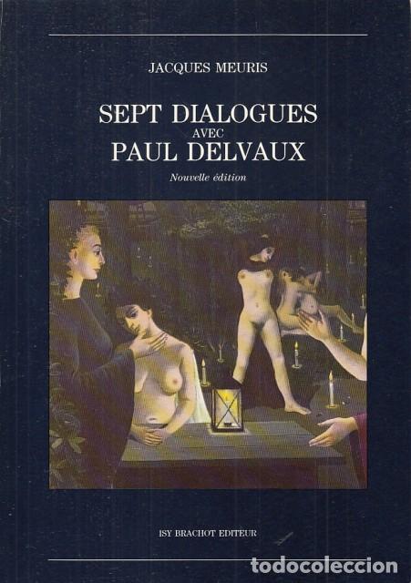 Libros: SEPT DIALOGUES AVEC PAUL DELVAUX - MEURIS, JACQUES - Foto 1