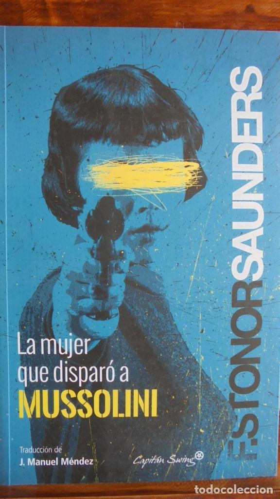 Libros: LA MUJER QUE DISPAR&Oacute; A MUSSOLINI - FRANCES STONOR SAUNDERS - Foto 1