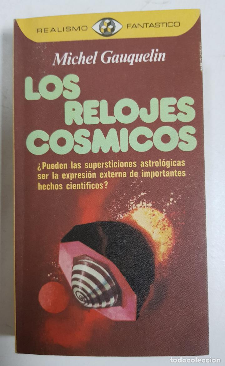 Libros: LOS RELOJES C&Oacute;SMICOS / MICHEL GAUQUELIN - Foto 1
