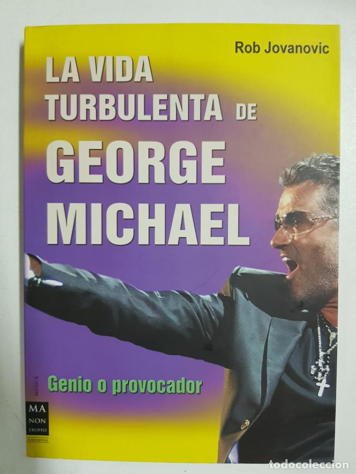 Libros: La vida turbulenta de George Michael / Rob Jovanovic - Foto 1