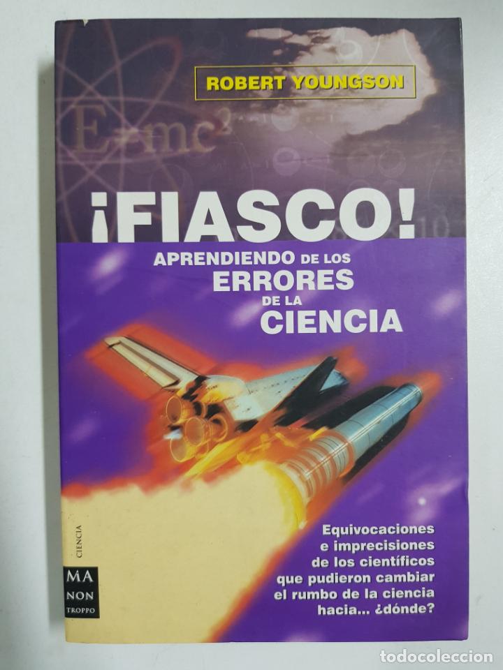 Libros: &iexcl;Fiasco! aprendiendo de los errores de la ciencia / ROBERT YOUNGSON - Foto 1