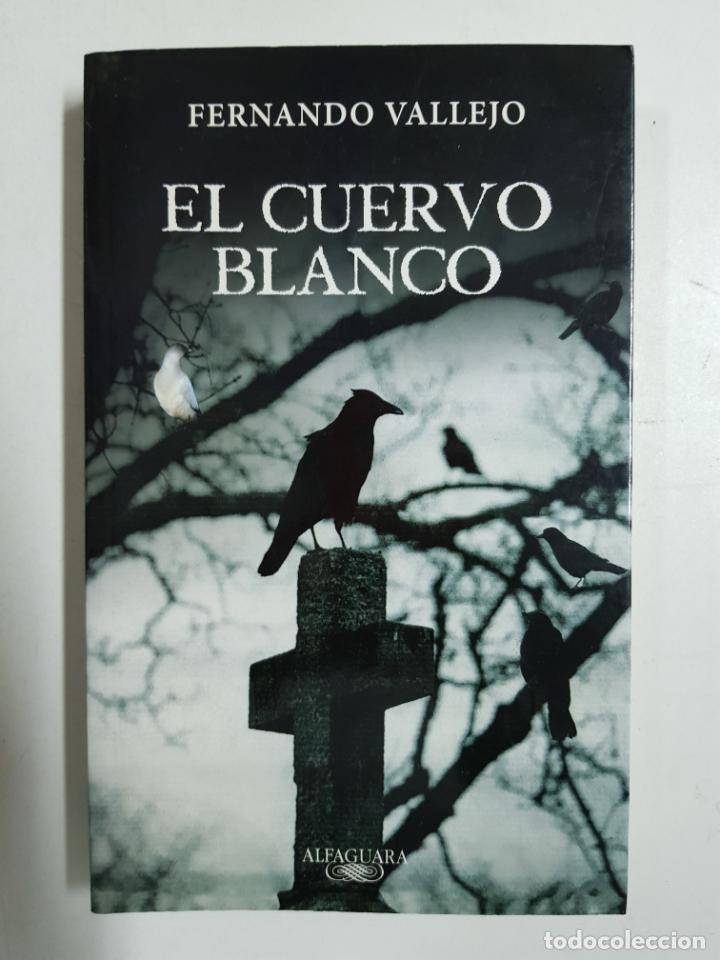 Libros: El Cuervo Blanco / Fernando Vallejo - Foto 1