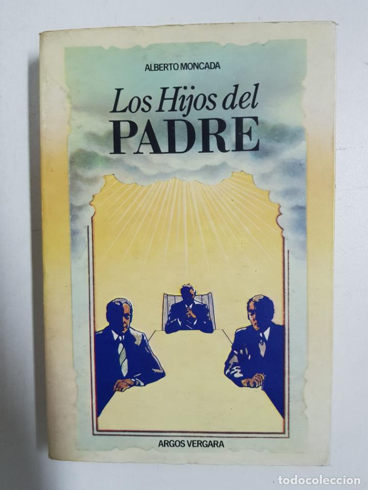 Libros: Los hijos del padre / Alberto Moncada - Foto 1