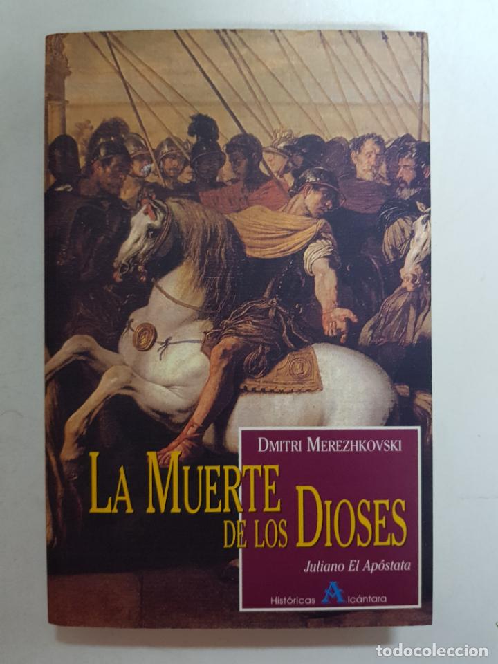 Libros: LA MUERTE DE LOS DIOSES JULIANO EL AP&Oacute;STATA / Dimitri Merezhkovski - Foto 1