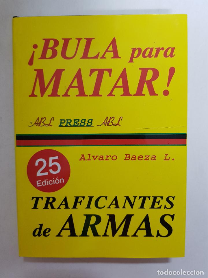 Libros: Bula para matar. Traficantes de armas / &Aacute;lvaro Baeza - Foto 1
