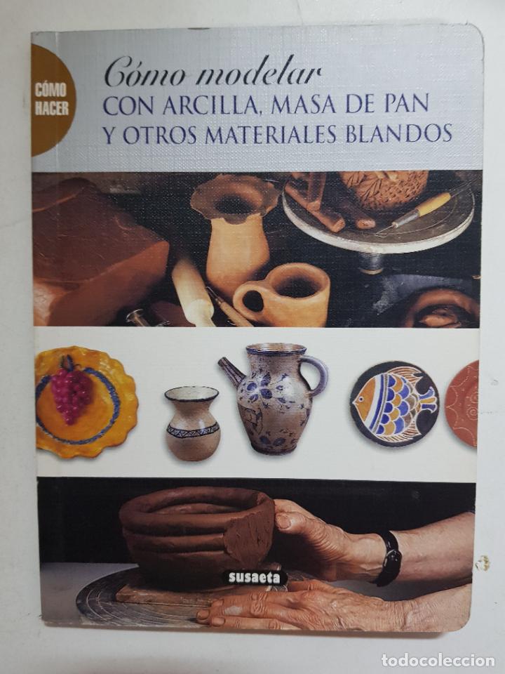 Libros: C&oacute;mo modelar con arcilla, masa de pan y otros materiales blandos - Foto 1