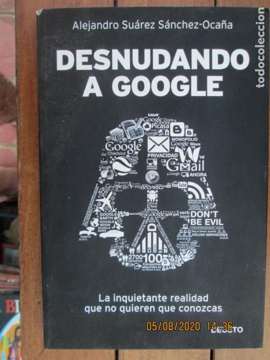 Libros: DESNUDANDO A GOOGLE , ALEJANDRO SUAREZ SANCHEZ-OCA&Ntilde;A - DEUSTO 2012 - Foto 1