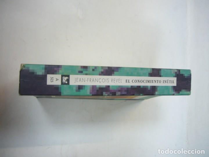 Libros: EL CONOCIMIENTO IN&Uacute;TIL. - JEAN-FRANCOIS REVEL - Foto 3