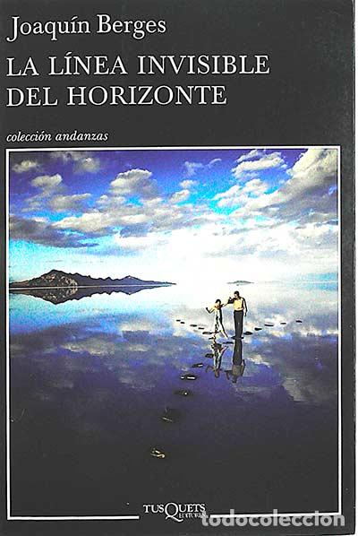 Libros: La l&iacute;nea invisible del horizonte - Berges, Joaqu&iacute;n - Foto 1