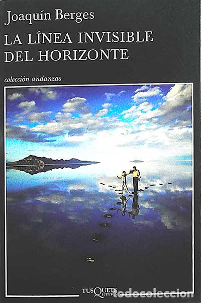 Libros: La l&iacute;nea invisible del horizonte - Berges, Joaqu&iacute;n - Foto 1