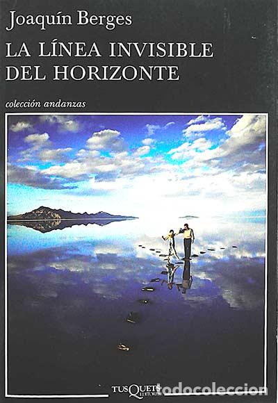 Libros: La l&iacute;nea invisible del horizonte - Berges, Joaqu&iacute;n - Foto 1
