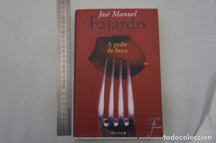 Libros: (8D) A PEDIR DE BOCA - JOSE MANUEL FAJARDO / EDICIONES B - Foto 1