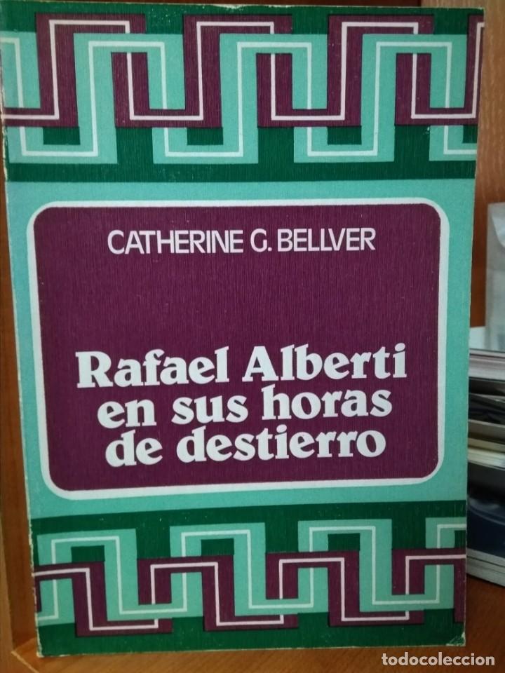Libros: Rafael Alberti en sus horas de destierro, Catherine G. Bellver, Publicaciones del Colegio de Espa&ntilde;a