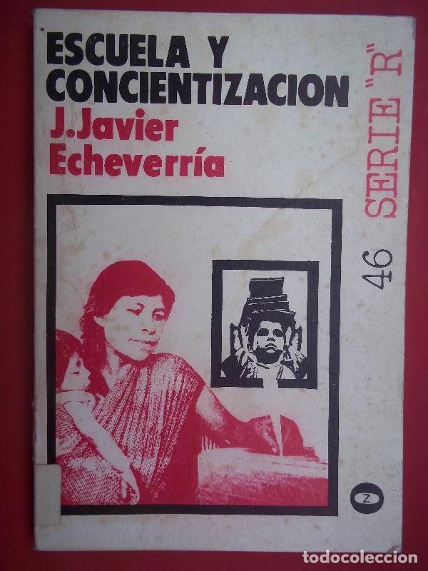 Libros: ESCUELA Y CONCIENTIZACI&Oacute;N. - Echeverr&iacute;a, J. Javier. - Foto 1
