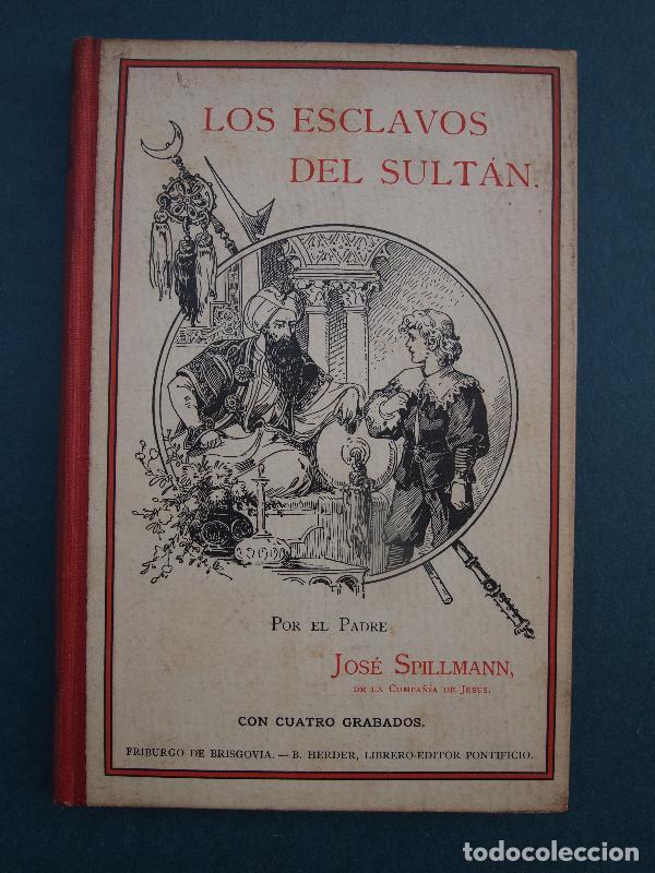 Libros: Los Esclavos del Sult&aacute;n. Escenas dram&aacute;ticas de Constantinopla. - Spillmann, Jos&eacute;. - Foto 1