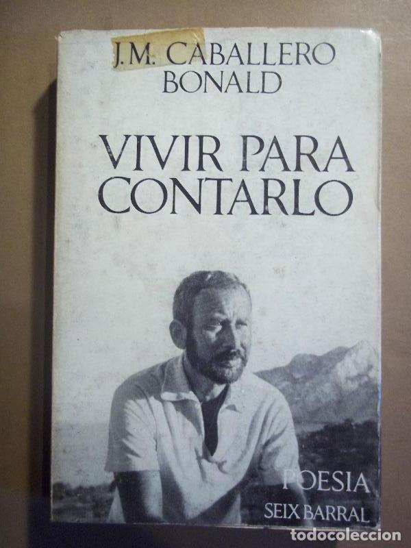 Libros: VIVIR PARA CONTARLO. - CABALLERO BONALD, J.M. - Foto 1