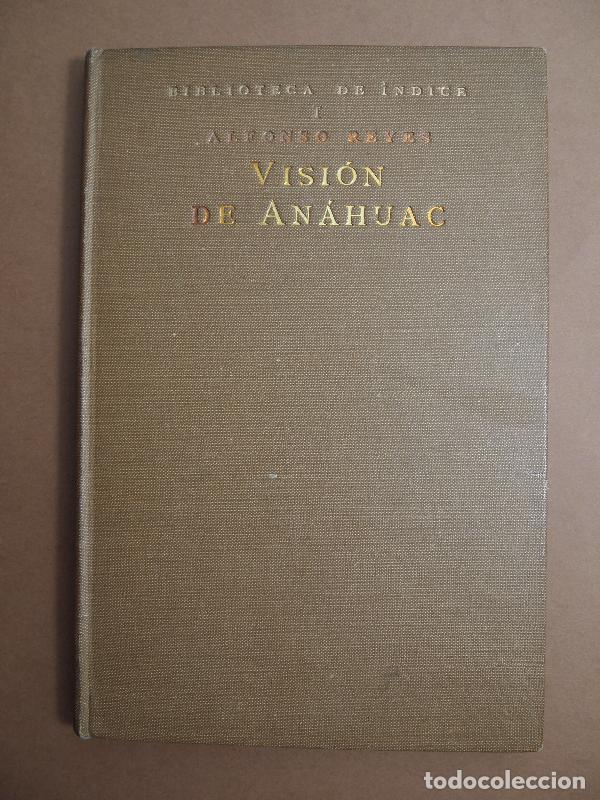 Libros: VISI&Oacute;N DE AN&Aacute;HUAC (1519). - REYES, Alfonso. - Foto 1