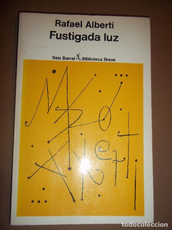 Libros: FUSTIGADA LUZ (1972 - 1978.) - Alberti, Rafael. - Foto 1