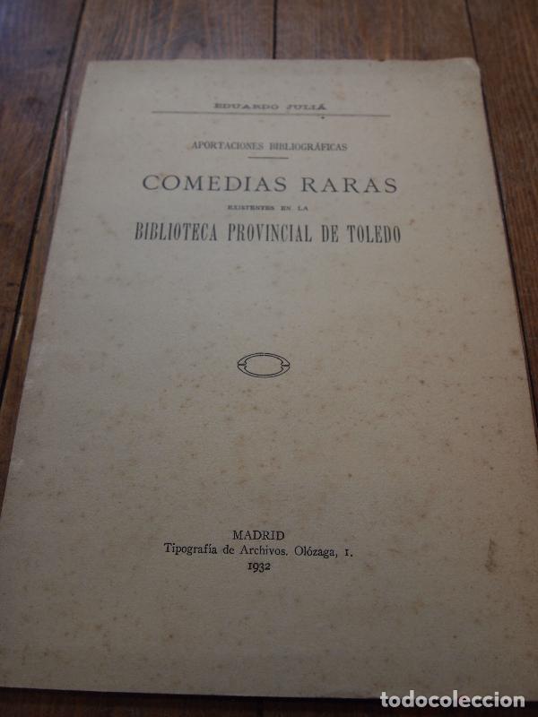 Libros: Comedias Raras Existentes en la Biblioteca Provincial de Toledo. - Juli&aacute;, Eduardo.