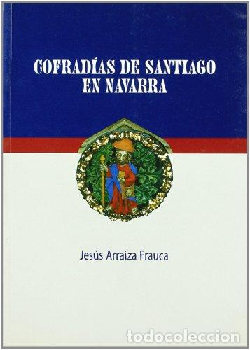books: Cofrad&iacute;as de Santiago en Navarra - Arraiza Frauca, Jes&uacute;s