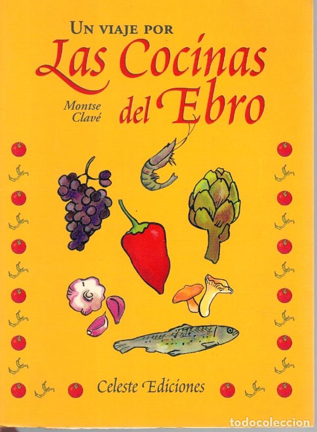 Libros: LAS COCINAS DEL EBRO - Montse Clav&eacute; - Foto 1