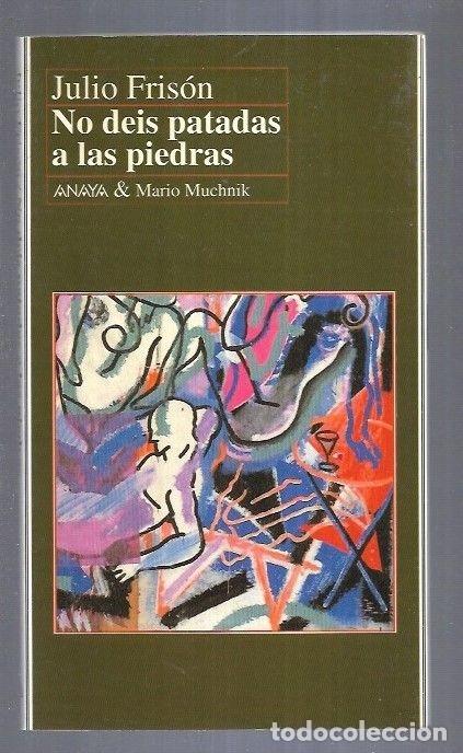 Libros: NO DEIS PATADAS A LAS PIEDRAS - FRISON, JULIO - Foto 2