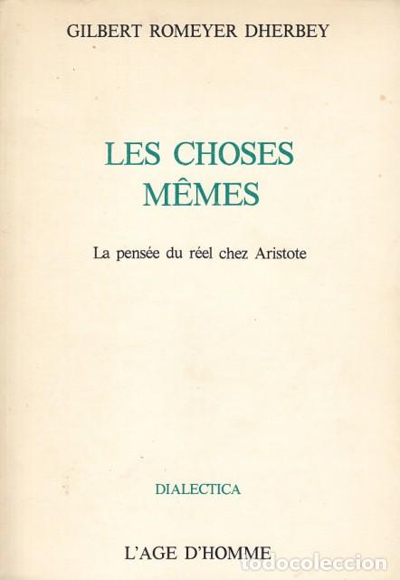 Libros: LES CHOSES M&Ecirc;MES. LA PENS&Eacute;E DU R&Eacute;L CHEZ ARISTOTE - ROMEYER DHERBEY, GILBERT - Foto 1