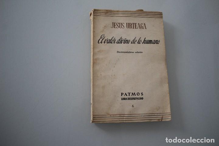 Libros: EL VALOR DIVINO DE LO HUMANO JESUS URTEAGA - Foto 1