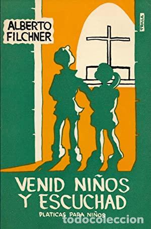 Libri di seconda mano: VENID NI&Ntilde;OS Y ESCUCHAD - Filchner,Alberto