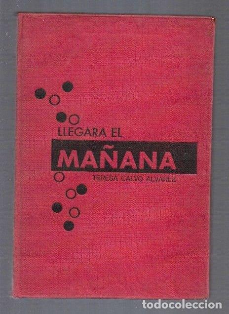 Libros: LLEGARA EL MA&Ntilde;ANA - CALVO ALVAREZ, TERESA - Foto 1