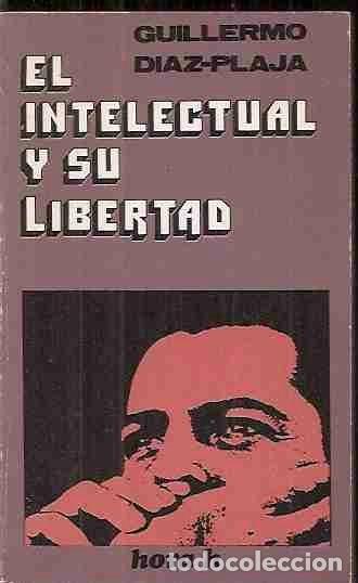 Libros: INTELECTUAL Y SU LIBERTAD - EL - D&Iacute;AZ-PLAJA, GUILLERMO - Foto 2
