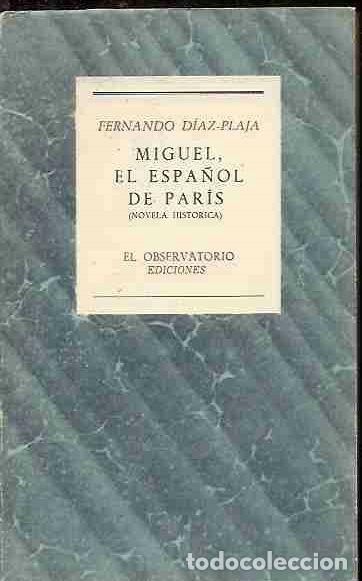 Libros: MIGUEL, EL ESPA&Ntilde;OL DE PARIS - DIAZ-PLAJA, FERNANDO - Foto 3