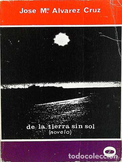 Libros: De la tierra sin sol - Jos&eacute; Mar&iacute;a Alvarez Cruz - Foto 1
