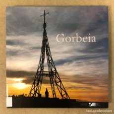Libros: GORBEIA - GORBEA. LIBRO GRAN FORMATO EDITADO POR LA DIPUTACIÓN FORAL DE BIZKAIA EN 2007.. Lote 205260510