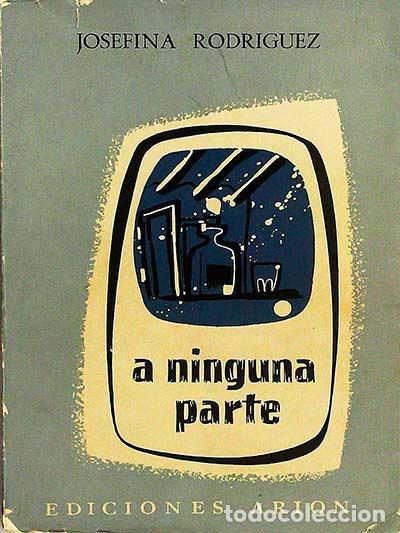 Libros: A ninguna parte - Josefina Rodr&iacute;guez - Foto 1