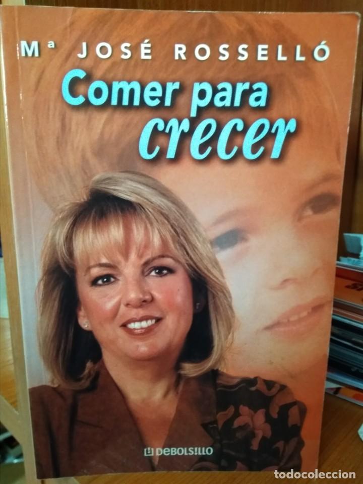 Libros: Comer para crecer , M&ordf; Jos&eacute; Rosell&oacute;, editorial debolsillo - Foto 1