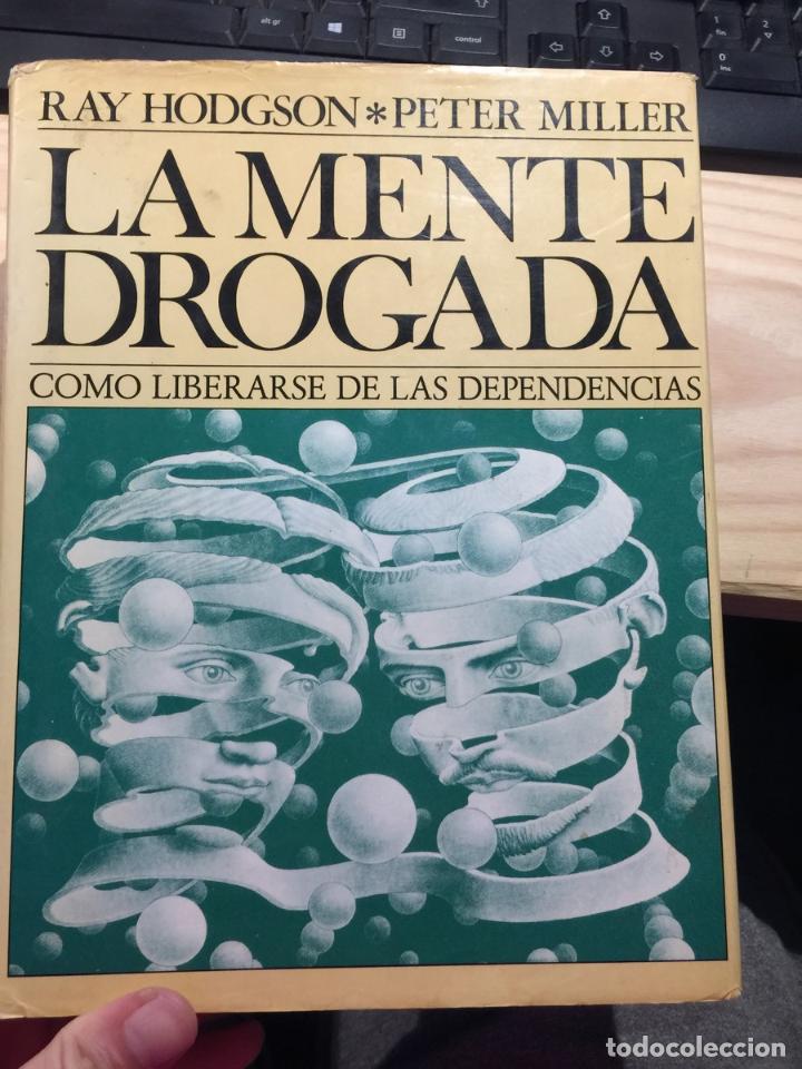 Libros: La Mente drogada. Como liberarse de las dependencias - Ray Hodson / Peter Miller - Foto 1