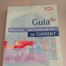 Libros: GUÍA DE RECURSOS SOCIOEDUCATIUS DE TORRENT (VALENCIA)2002. Lote 205695596