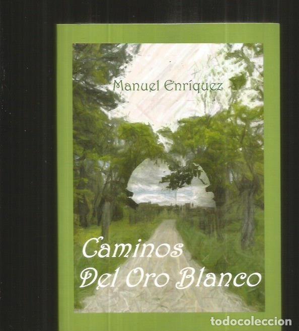 Libros: CAMINOS DEL ORO BLANCO - ENRIQUEZ, MANUEL - Foto 7
