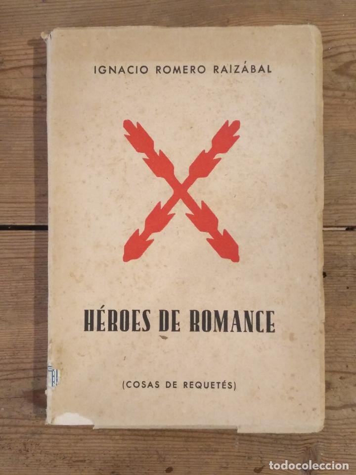 Libros: Romero Raiz&aacute;bal, Ignacio. - H&Eacute;ROES DE ROMANCE. (Cosas de Requetes.) - Foto 1