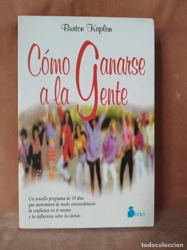 Libros: COMO GANARSE A LA GENTE. BURTON KAPLAN. SIRIO - Foto 1