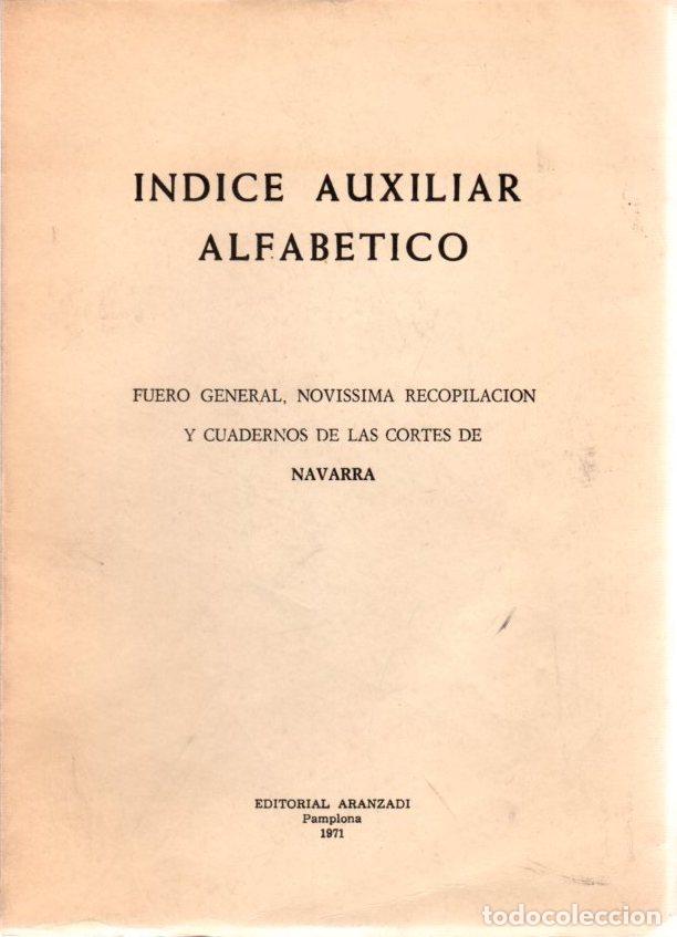 books: &Iacute;ndice auxiliar alfab&eacute;tico de fuero general, novissima recopilaci&oacute;n y cuadernos de las cortes de Nav