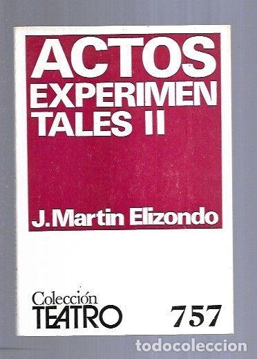 Libros: ACTOS EXPERIMENTALES II - J. MARTIN ELIZONDO - Foto 5