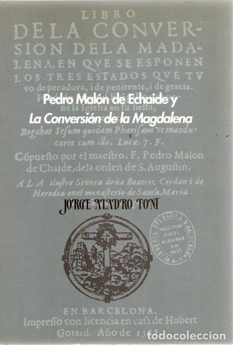 Libros: Pedro Mal&oacute;n de Echaide y &rdquo;La conversi&oacute;n de la Magdalena&rdquo; - Aladro Font, Jorge - Foto 1